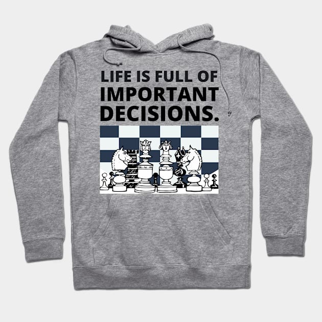 Life is full of important decisions - Chess Hoodie by ALBOYZ